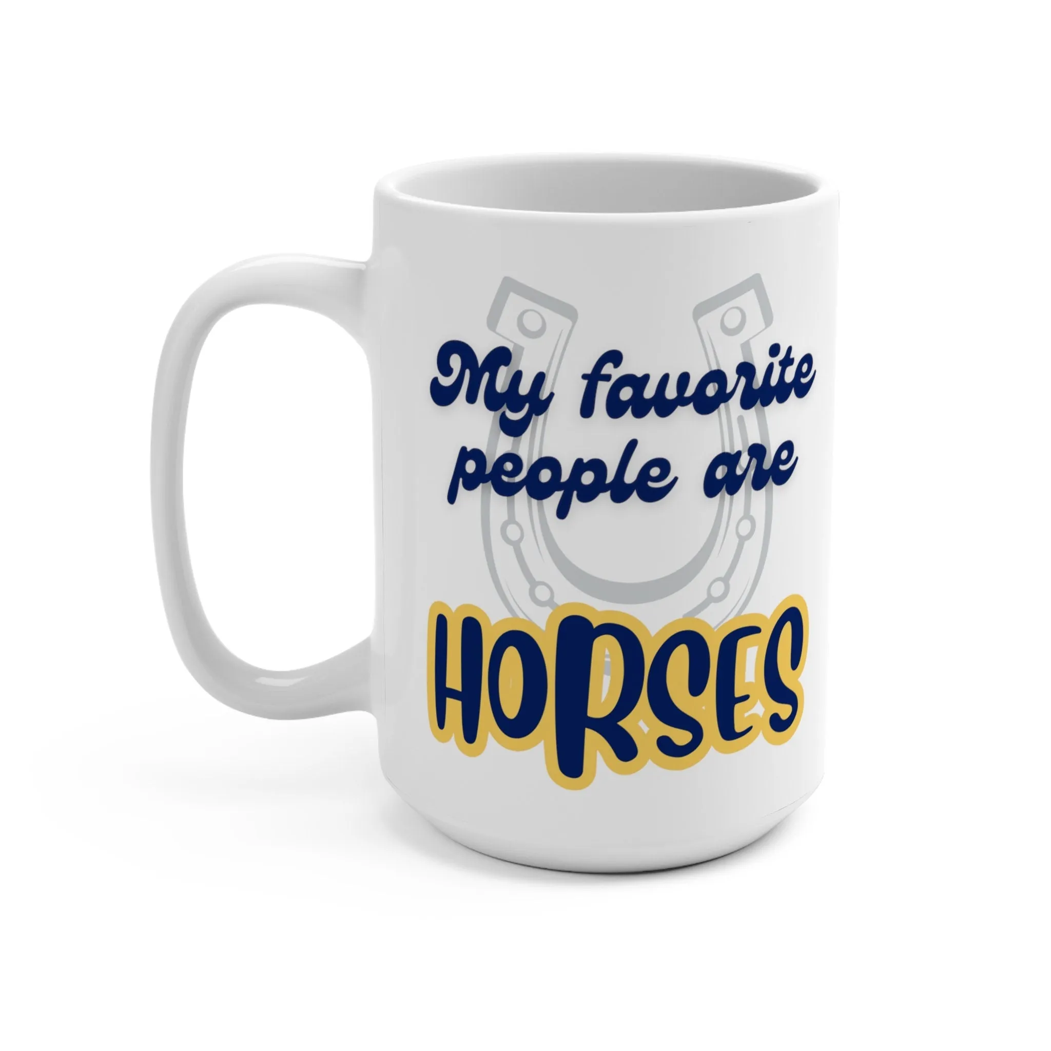 Coffee Mug - My Favorite Animals are Horses - Equestrian Enthusiast's Delight! 15 oz