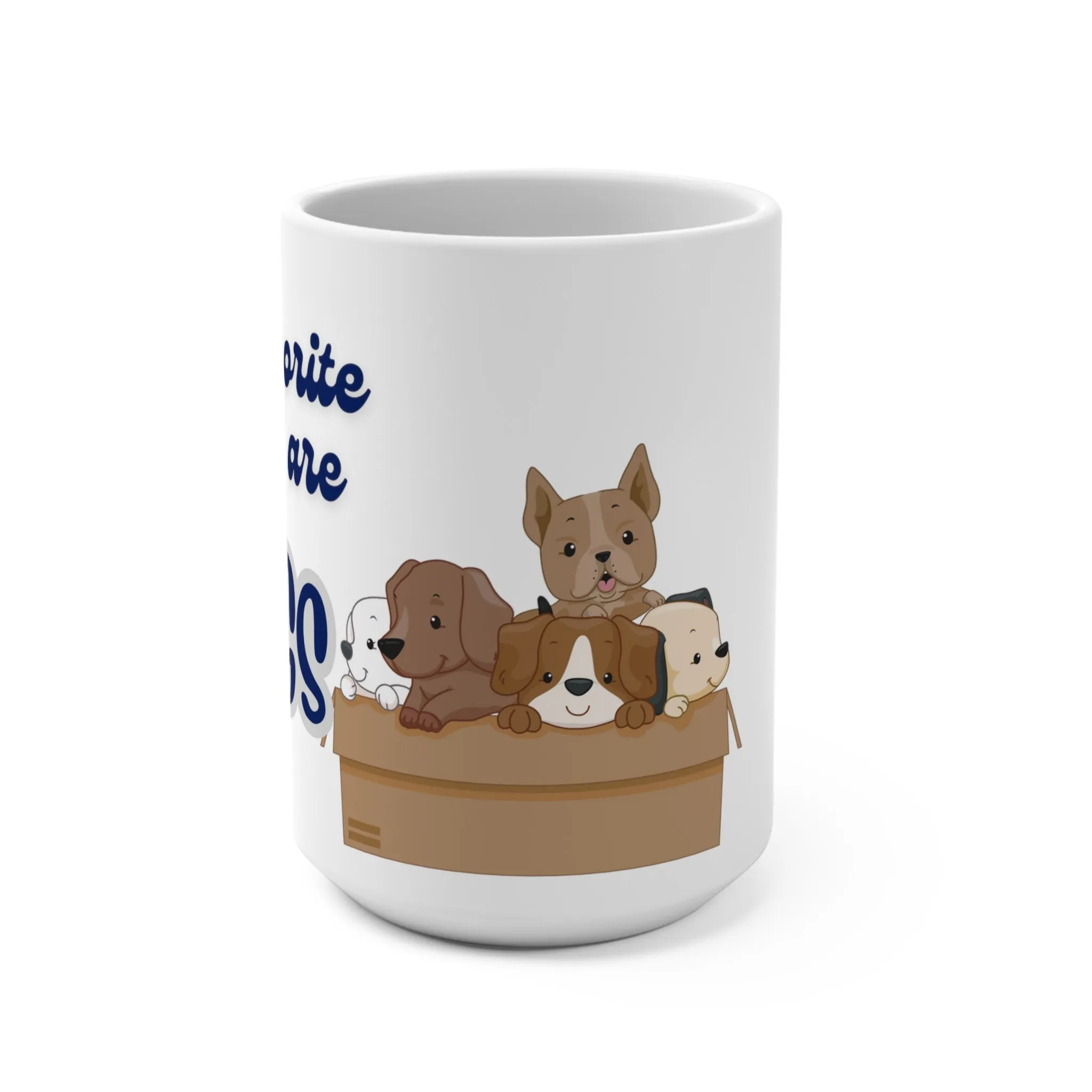 Coffee Mug - My Favorite People are Dogs - Dog Lover's Delight! 15 oz