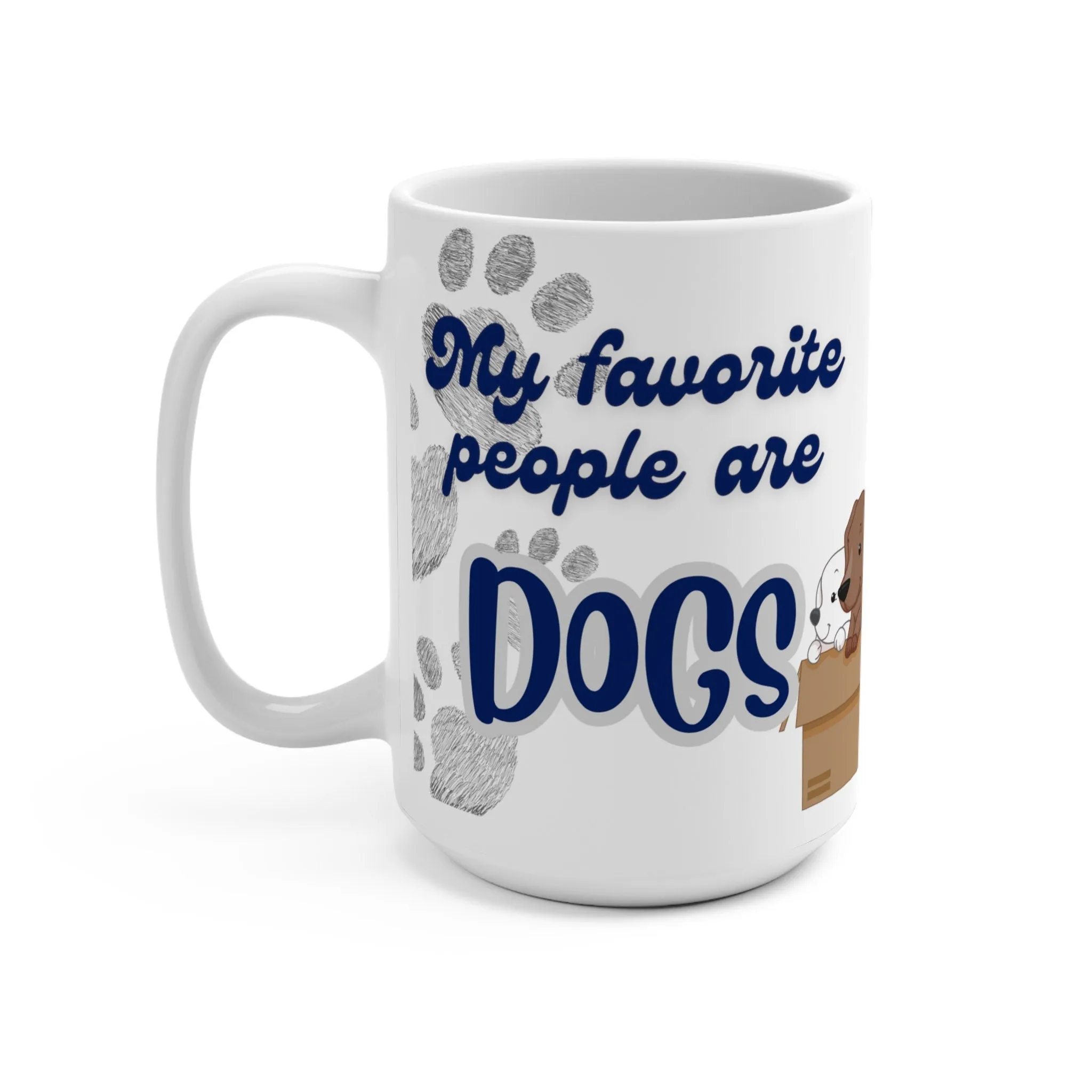 Coffee Mug - My Favorite People are Dogs - Dog Lover's Delight! 15 oz