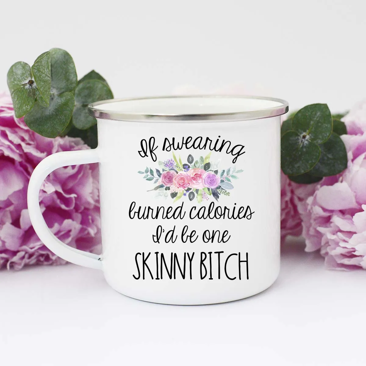 If Swearing Burned Calories I'd be Skinny Mug, Funny Cussing Mug