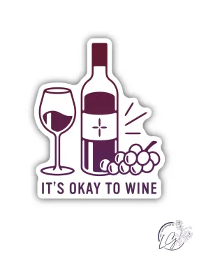 It's Okay To Wine Sticker