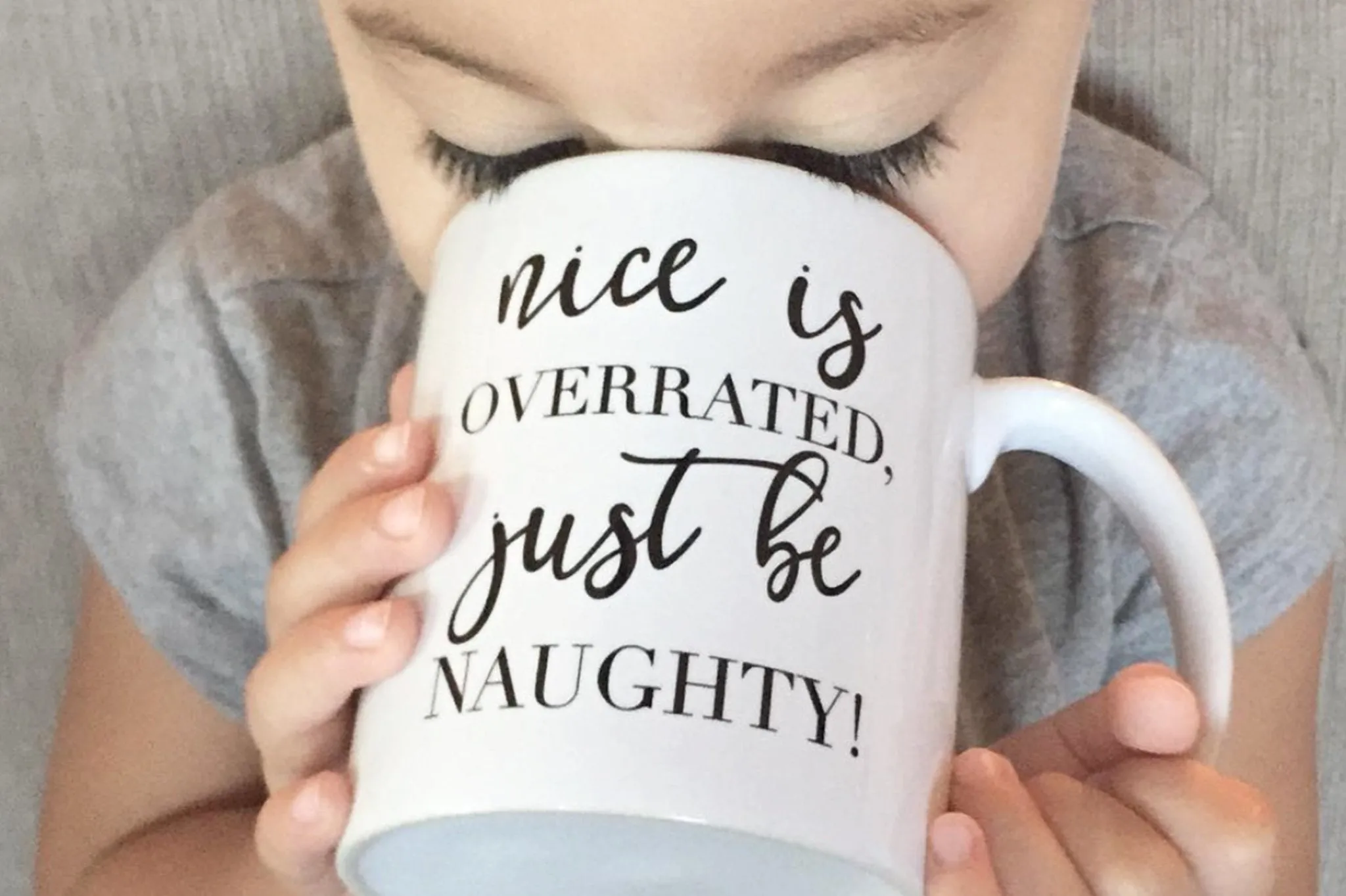 Nice is Overrated, Just be Naughty Mug