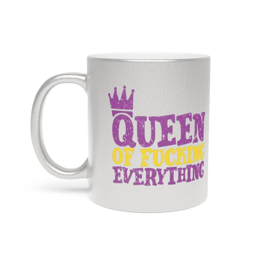 Queen of Fucking Everything - Metallic Mug (Silver / Gold)