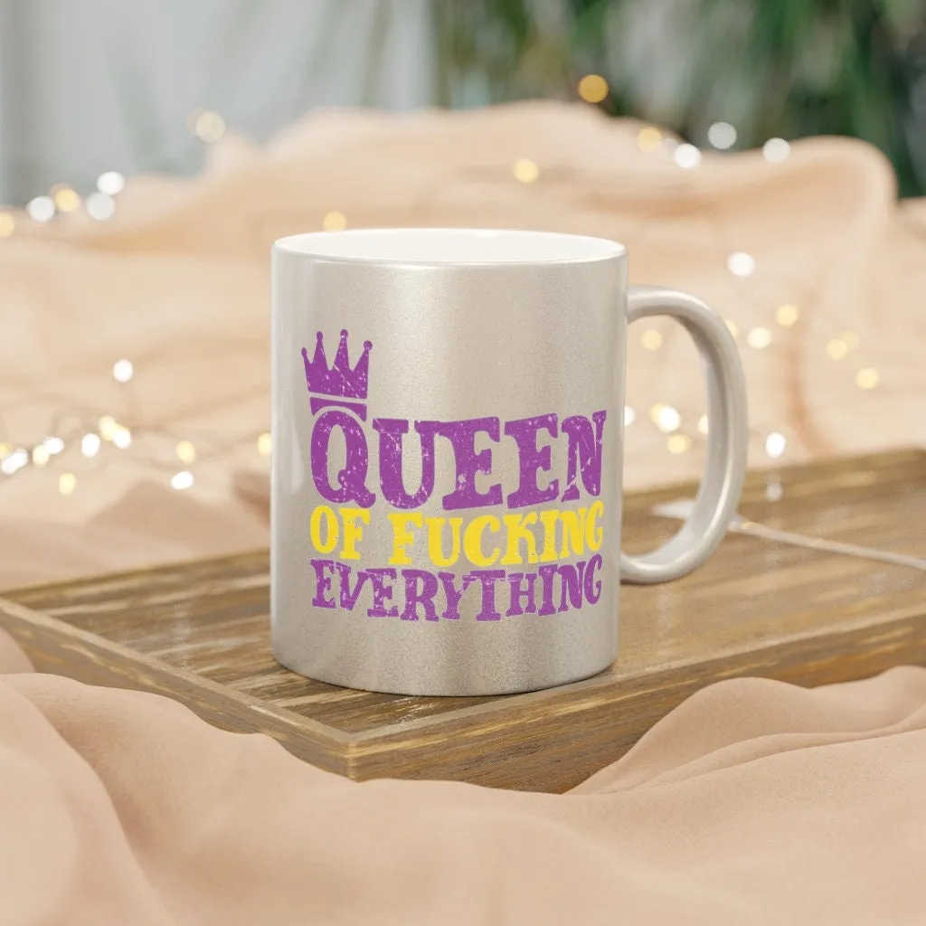 Queen of Fucking Everything - Metallic Mug (Silver / Gold)