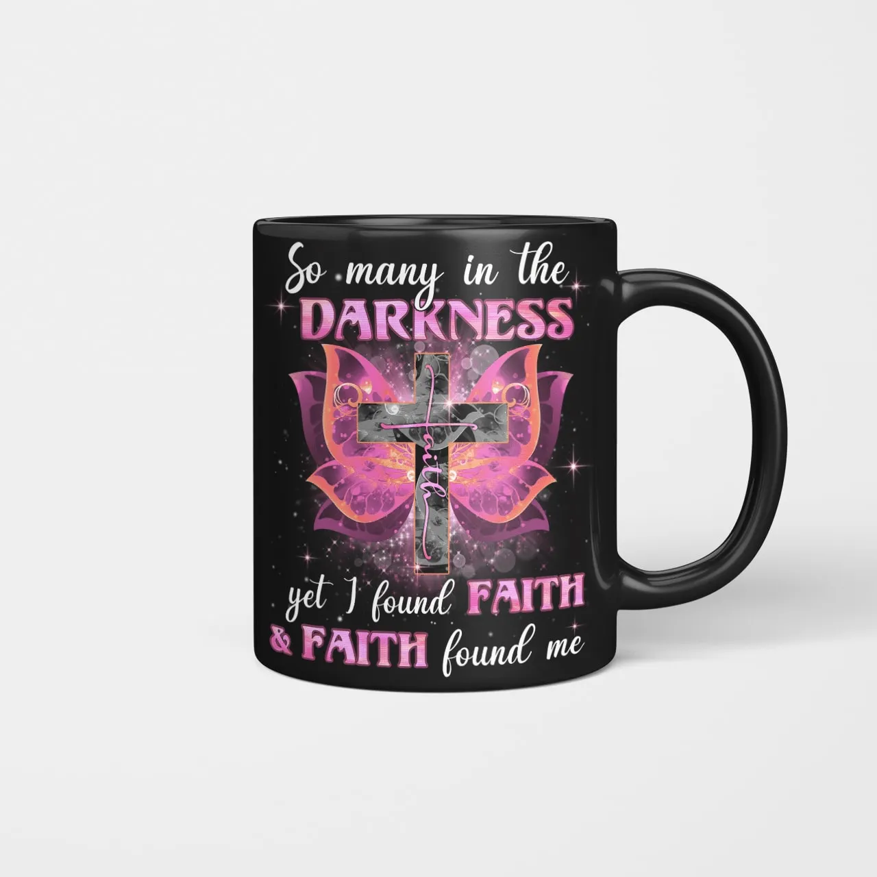 So Many In The Darkness Yet I Found Faith And Faith Found Me Mug, Jesus Mug, Faith Mug