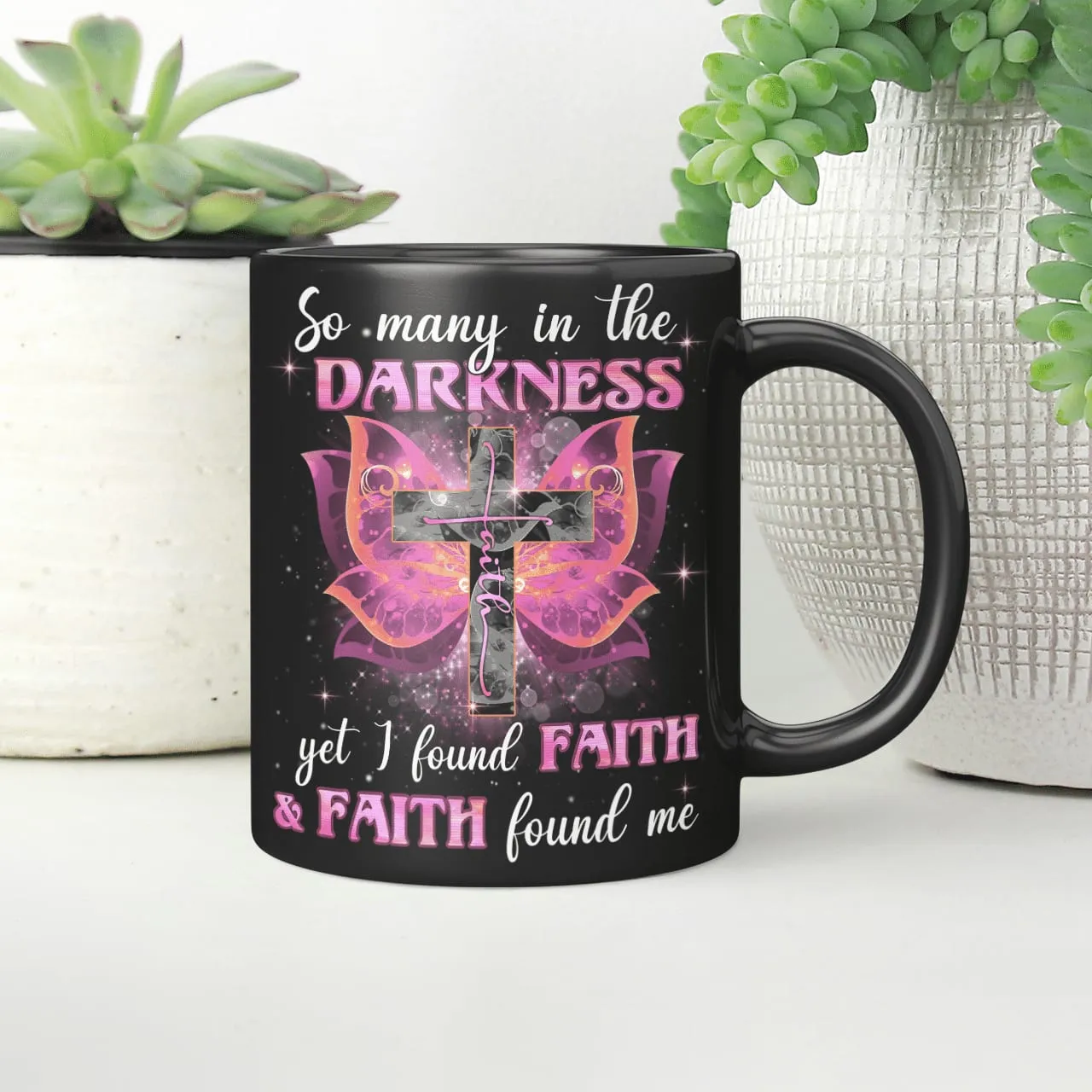 So Many In The Darkness Yet I Found Faith And Faith Found Me Mug, Jesus Mug, Faith Mug