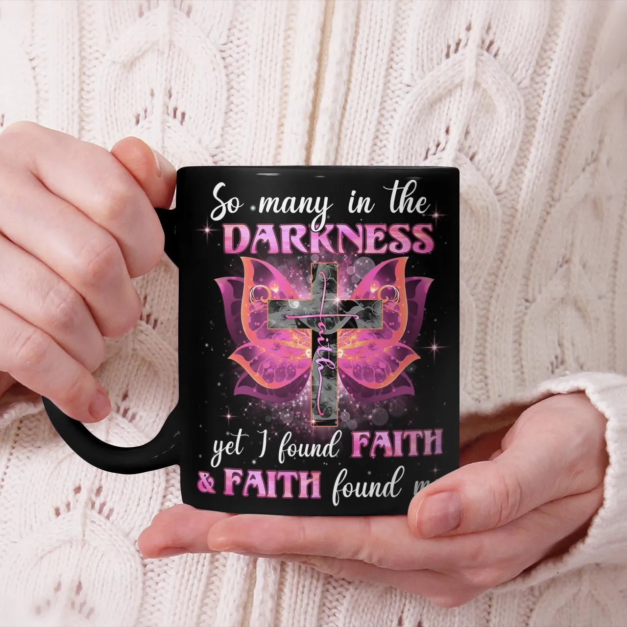 So Many In The Darkness Yet I Found Faith And Faith Found Me Mug, Jesus Mug, Faith Mug