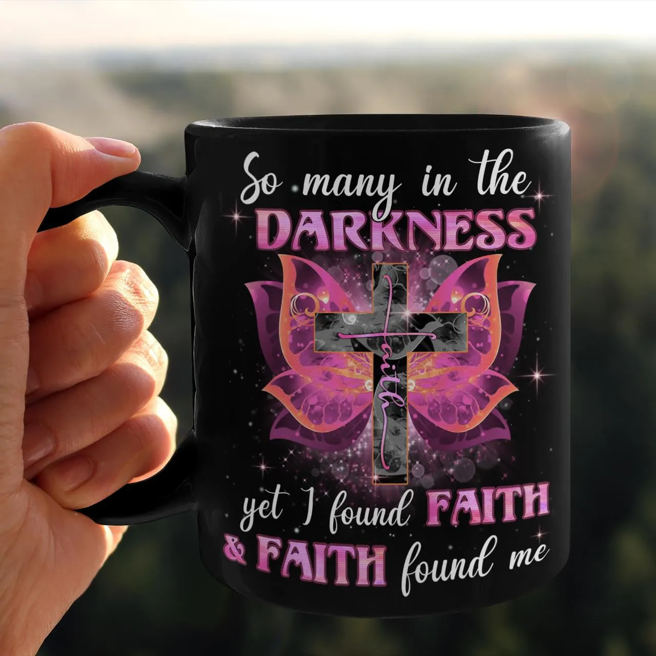 So Many In The Darkness Yet I Found Faith And Faith Found Me Mug, Jesus Mug, Faith Mug