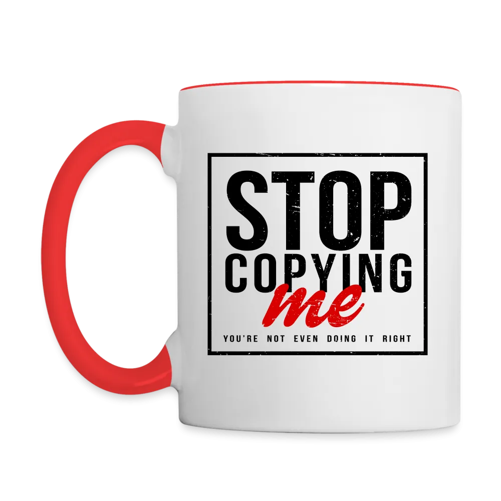 Stop Copying Me Coffee Mug