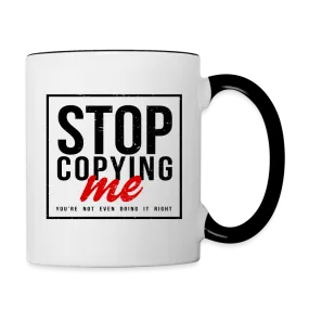 Stop Copying Me Coffee Mug