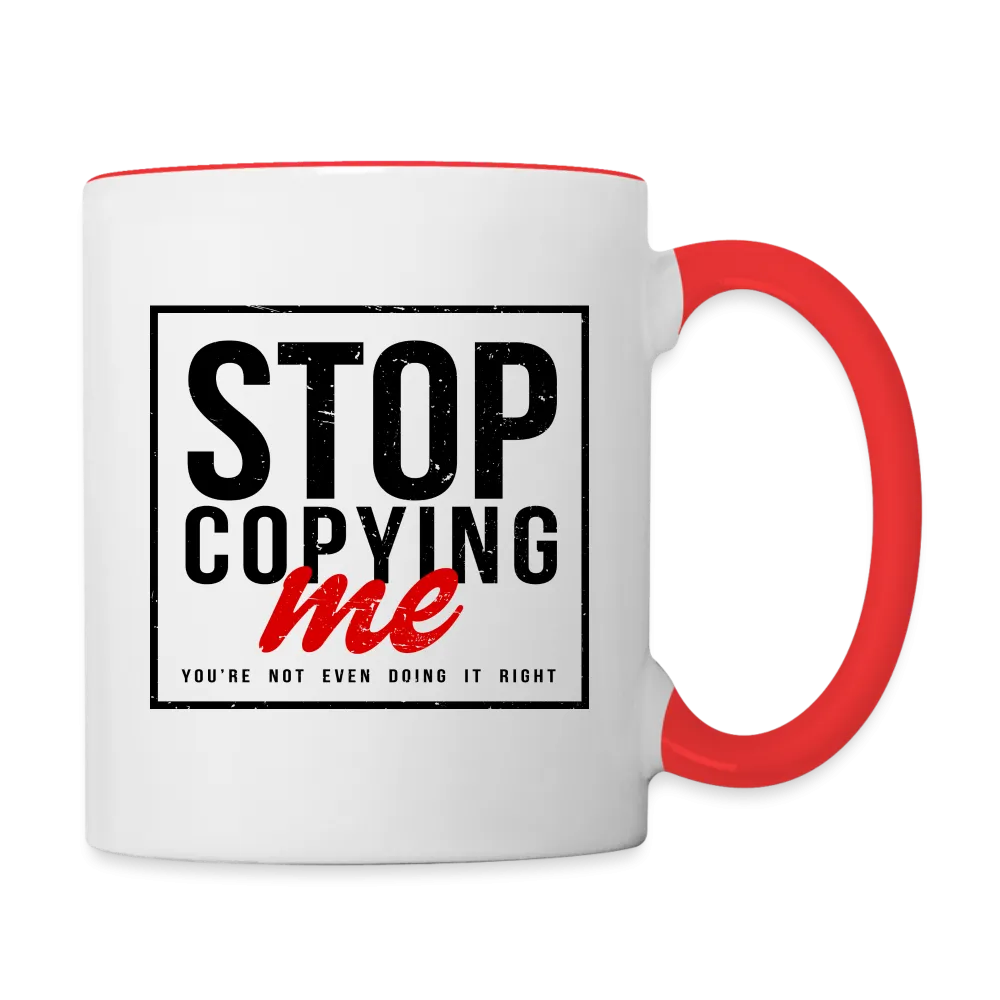 Stop Copying Me Coffee Mug