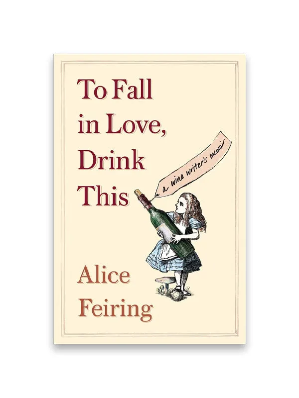 To Fall In Love Drink This: A Wine Writer's Memoir